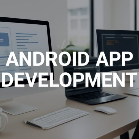 Android App Development Services