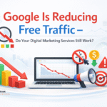 Google Is Reducing Free Traffic – Do Your Digital Marketing Services Still Work?